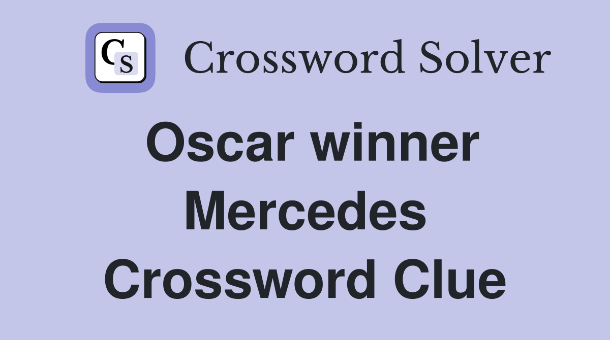 Oscar winner Mercedes Crossword Clue