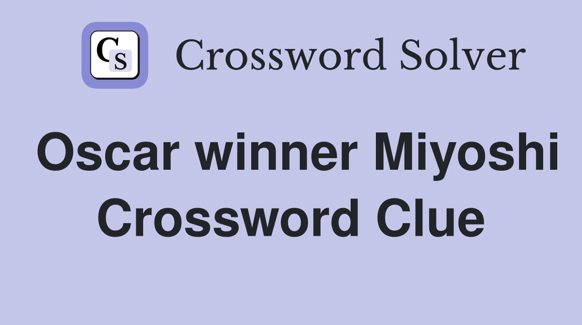 Oscar winner Miyoshi Crossword Clue
