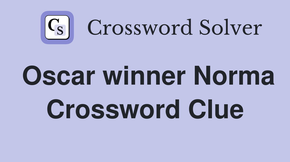 Oscar winner Norma Crossword Clue