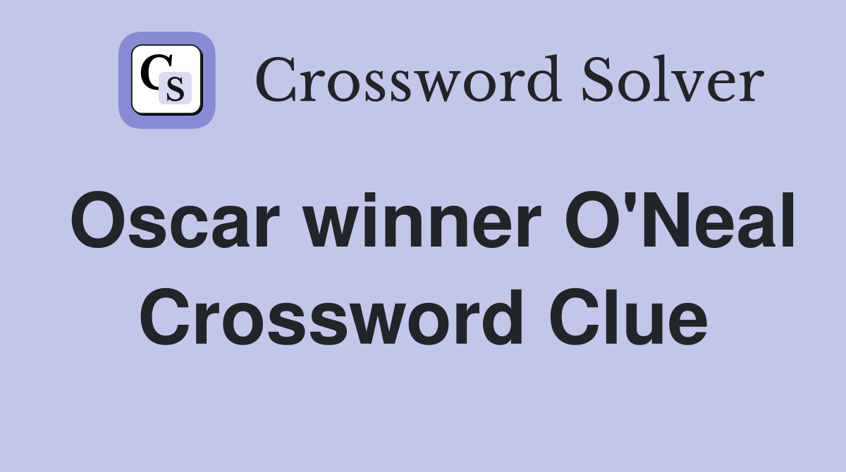 Oscar winner O'Neal Crossword Clue