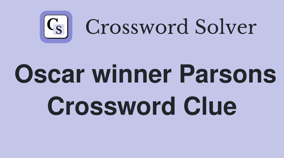Oscar winner Parsons Crossword Clue