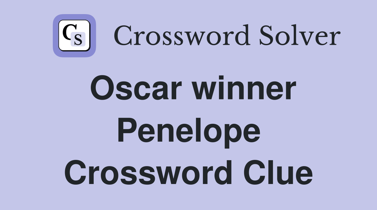 Oscar winner Penelope Crossword Clue