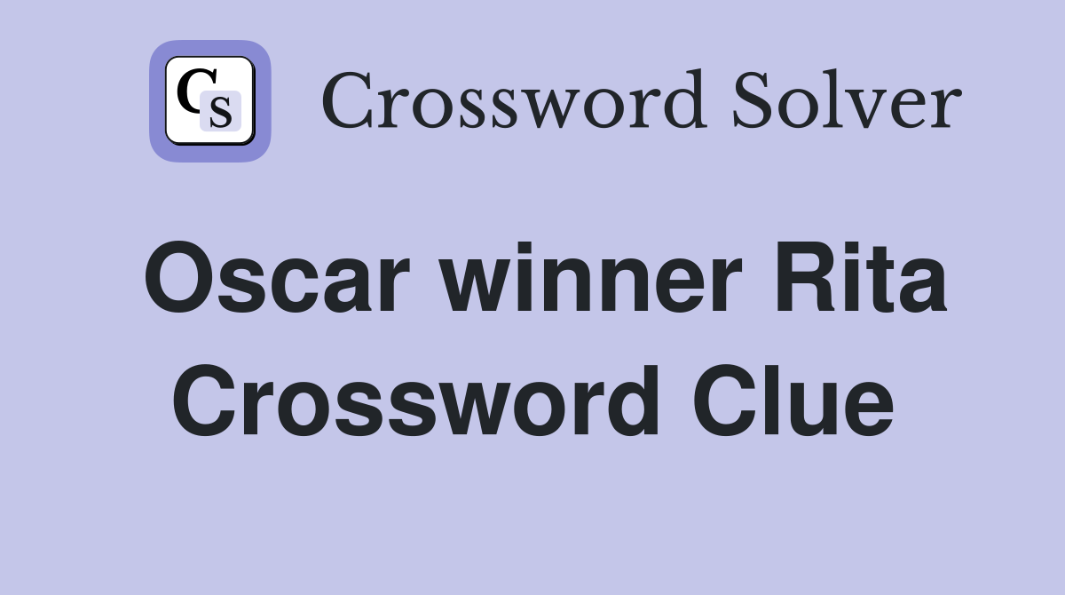 Oscar winner Rita Crossword Clue