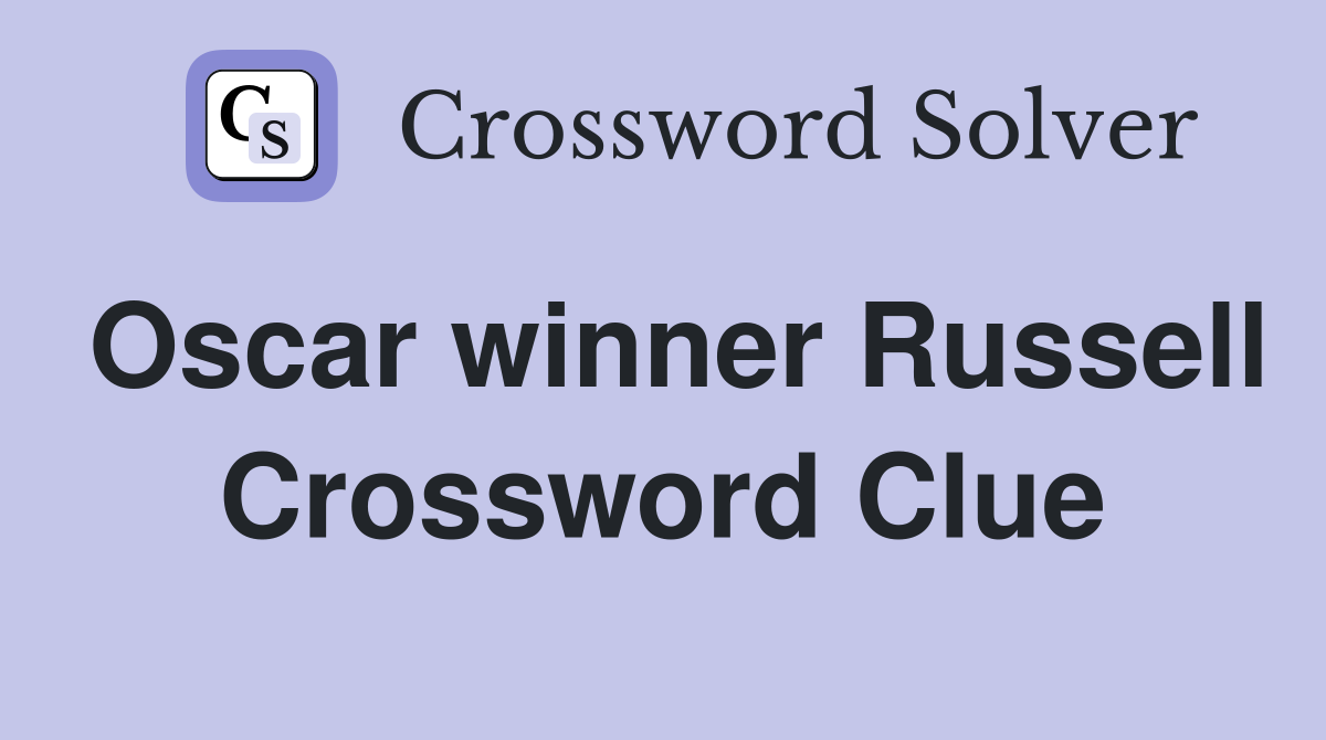 Oscar winner Russell Crossword Clue
