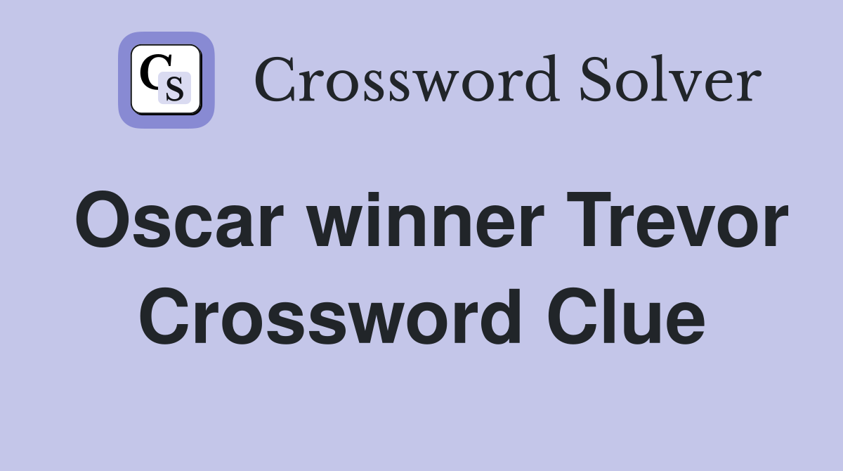 Oscar winner Trevor Crossword Clue