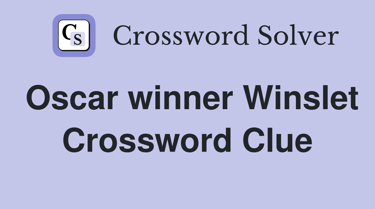 Oscar winner Winslet Crossword Clue