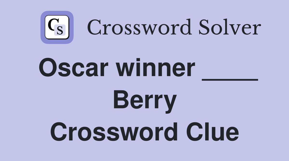 Oscar winner ____ Berry Crossword Clue