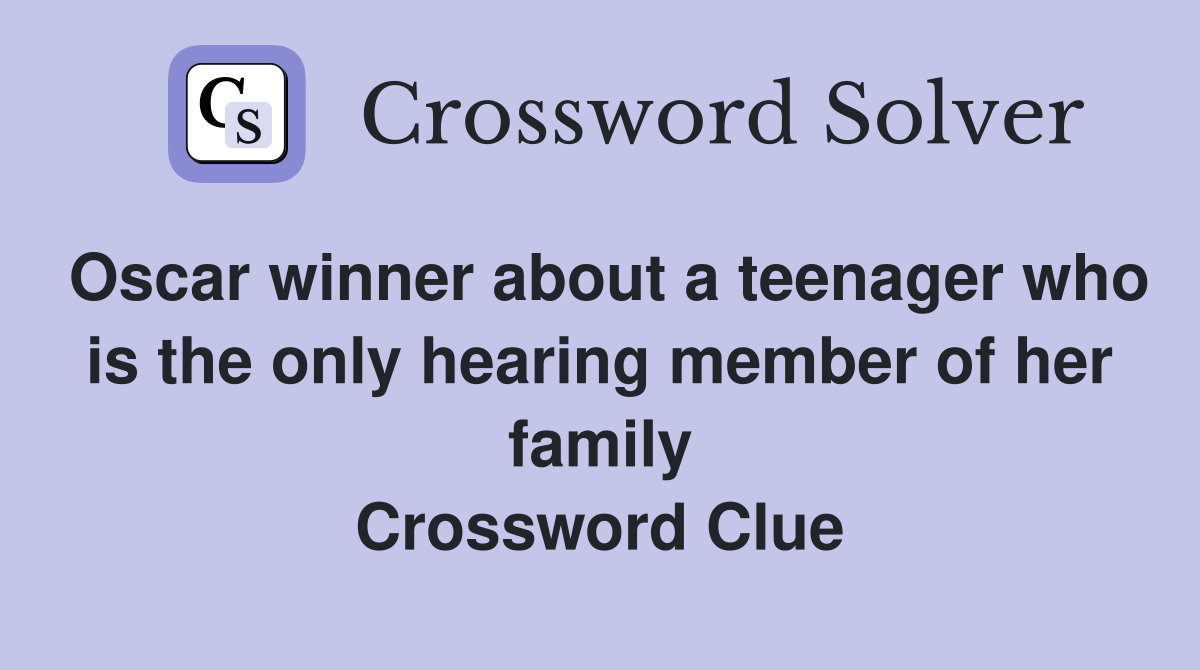 Oscar winner about a teenager who is the only hearing member of her family Crossword Clue