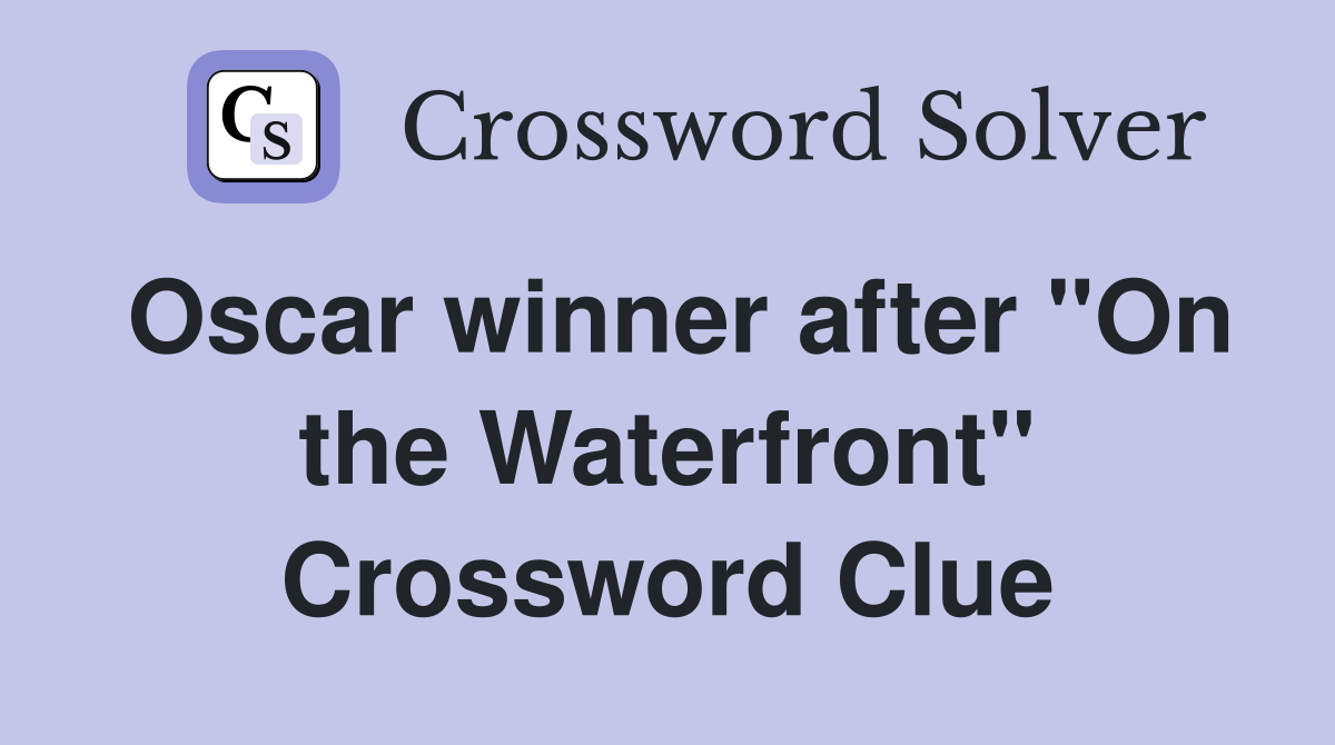 Oscar winner after "On the Waterfront" Crossword Clue