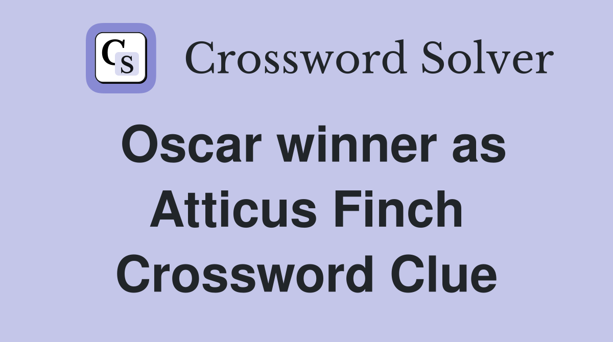 Oscar winner as Atticus Finch Crossword Clue