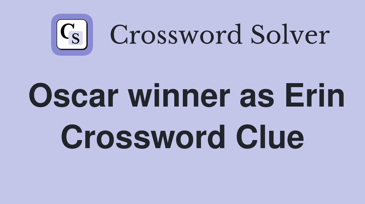 Oscar winner as Erin Crossword Clue