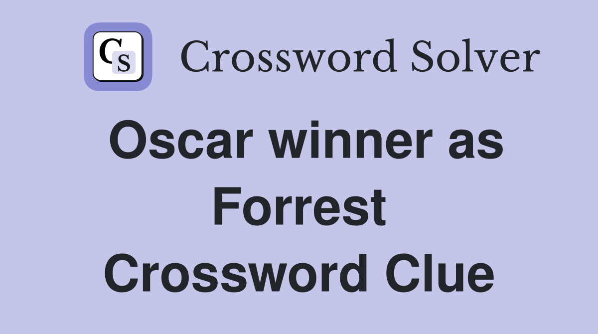 Oscar winner as Forrest Crossword Clue