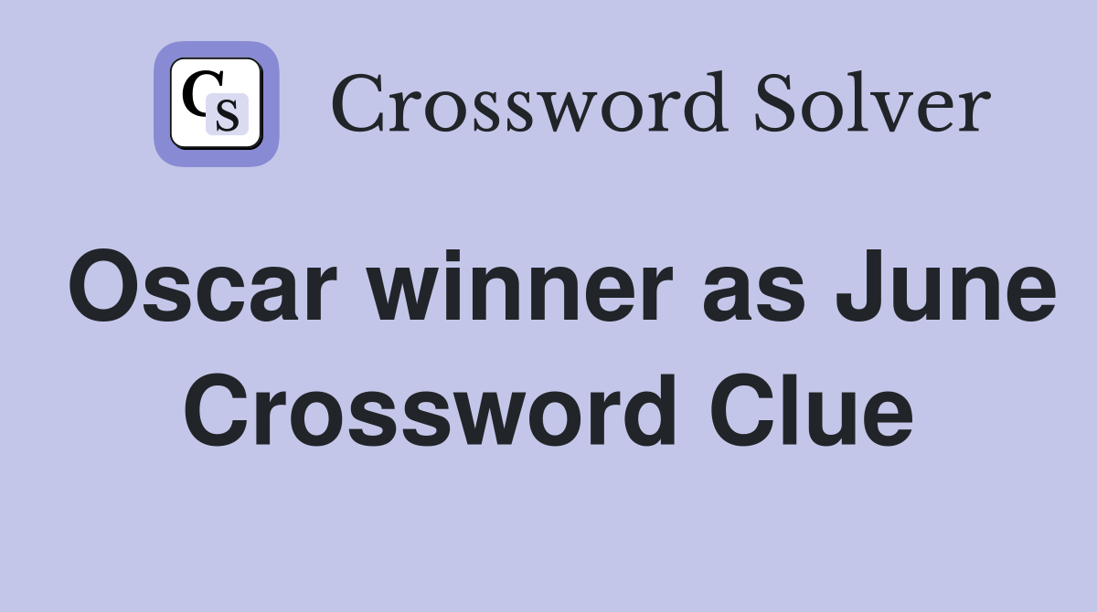Oscar winner as June Crossword Clue