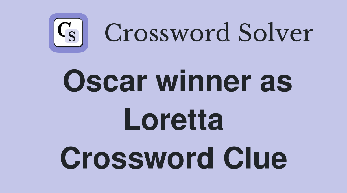 Oscar winner as Loretta Crossword Clue