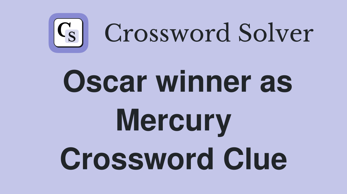 Oscar winner as Mercury Crossword Clue
