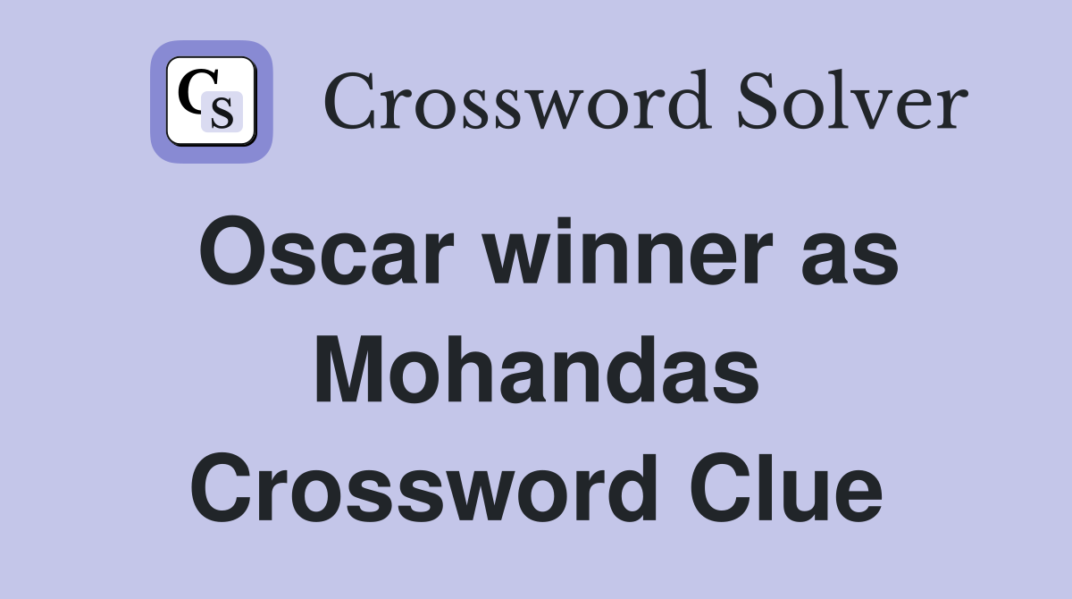 Oscar winner as Mohandas Crossword Clue