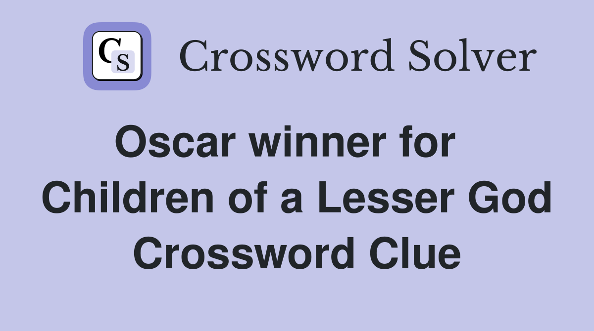Oscar winner for    Children of a Lesser God Crossword Clue