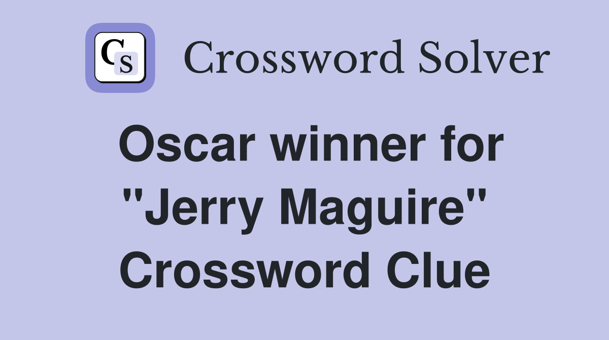 Oscar winner for "Jerry Maguire" Crossword Clue