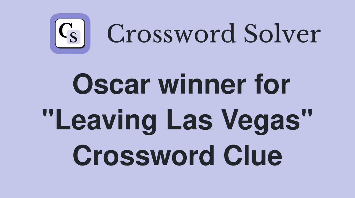 Oscar winner for "Leaving Las Vegas" Crossword Clue