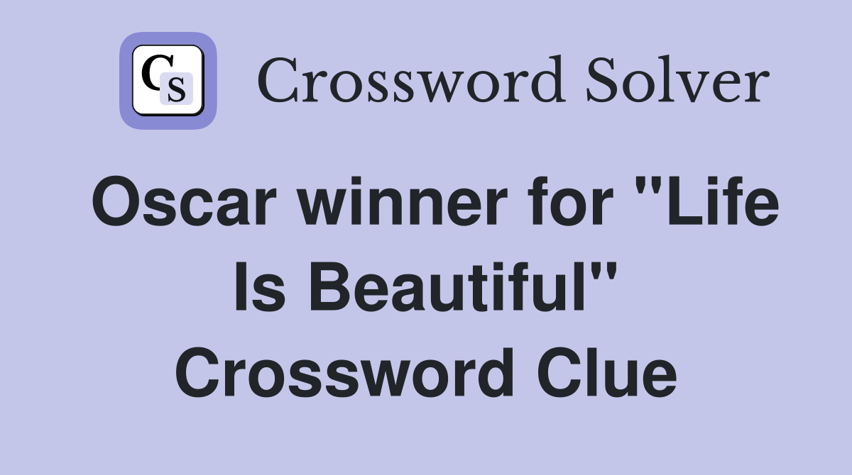 Oscar winner for "Life Is Beautiful" Crossword Clue
