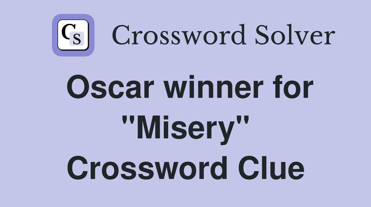 Oscar winner for "Misery" Crossword Clue