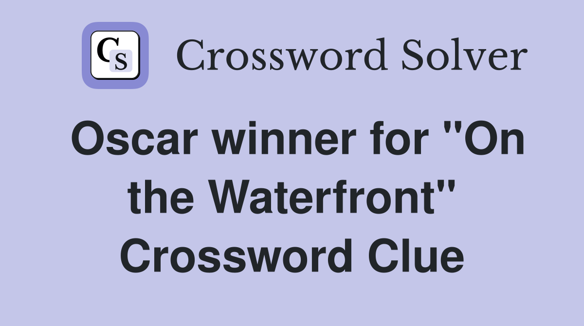 Oscar winner for "On the Waterfront" Crossword Clue