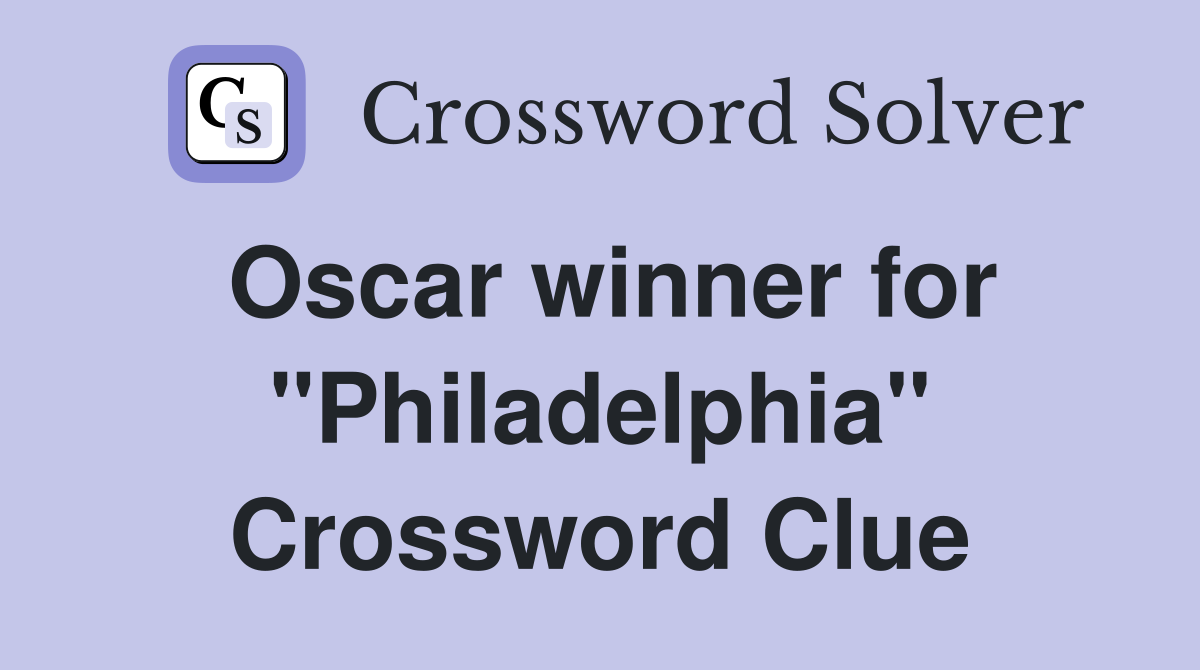 Oscar winner for "Philadelphia" Crossword Clue
