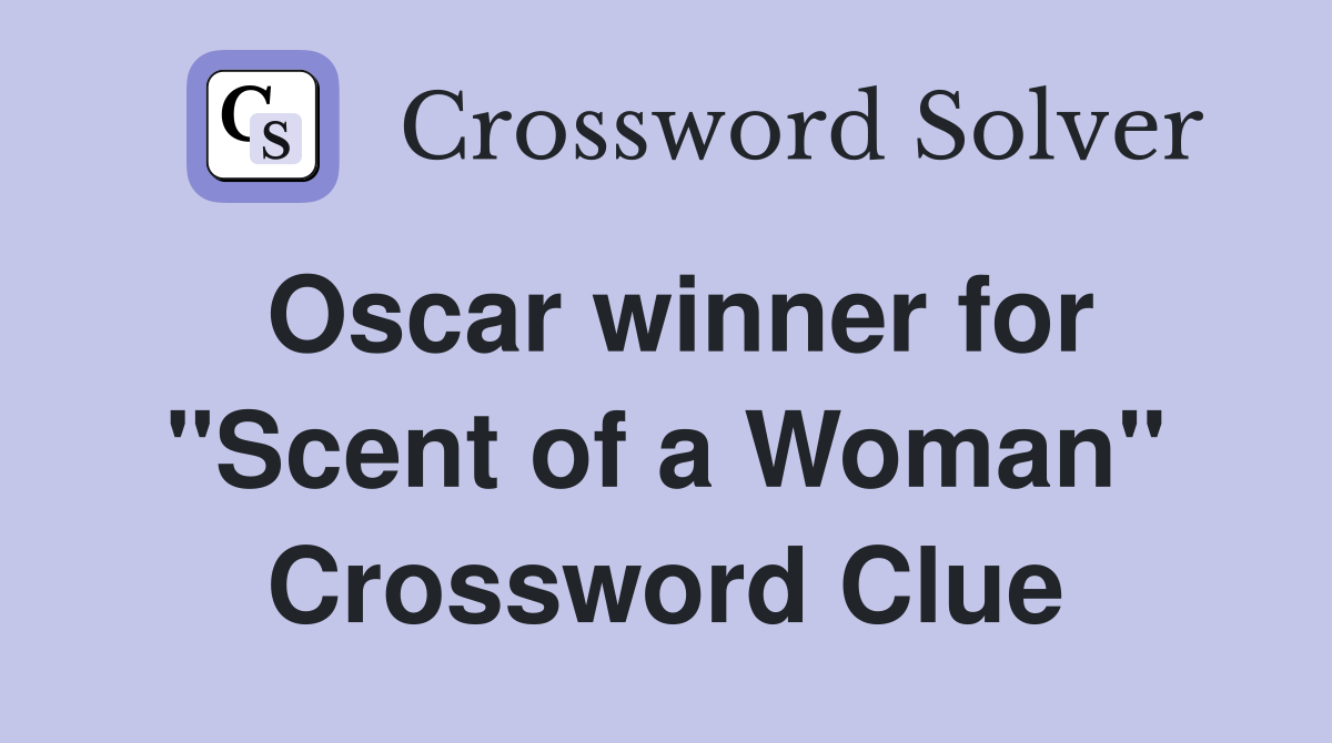 Oscar winner for "Scent of a Woman" Crossword Clue
