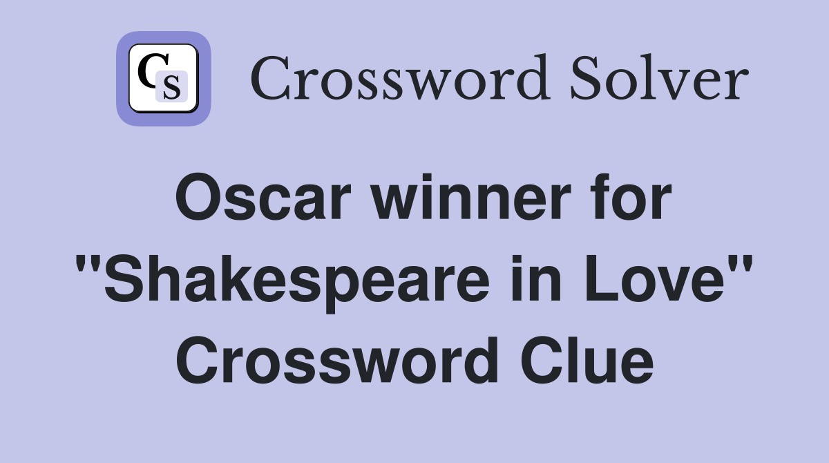 Oscar winner for "Shakespeare in Love" Crossword Clue
