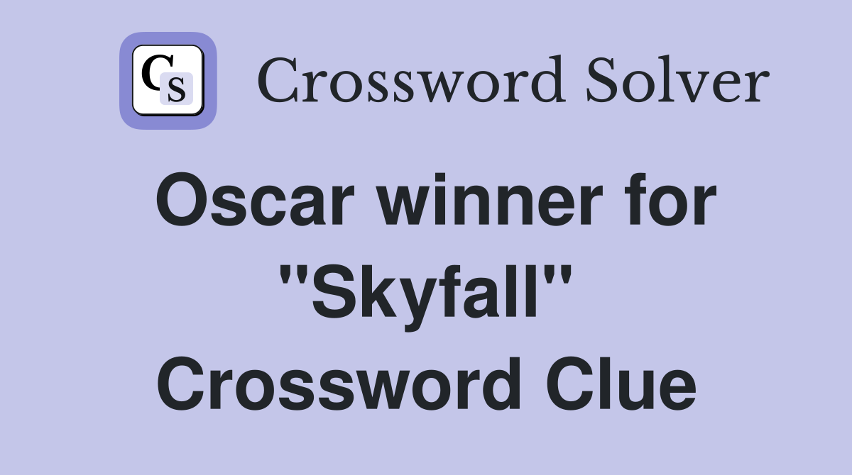 Oscar winner for "Skyfall" Crossword Clue