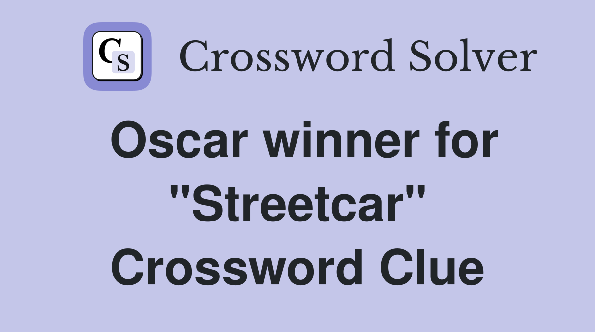 Oscar winner for "Streetcar" Crossword Clue
