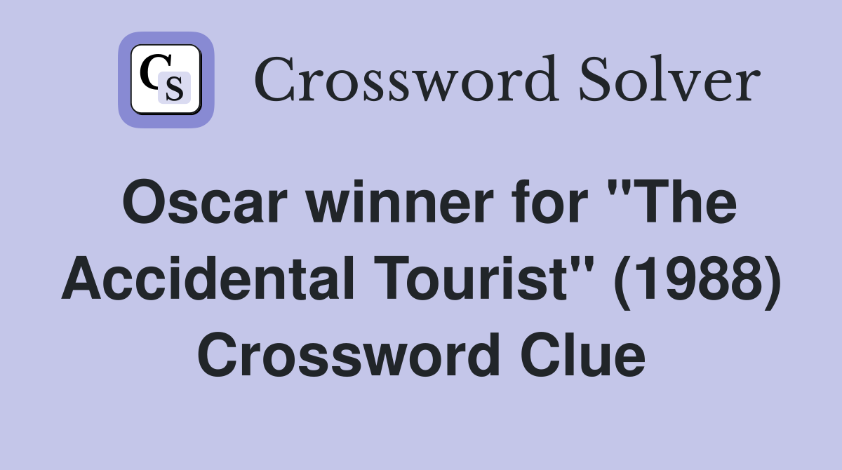Oscar winner for "The Accidental Tourist" (1988) Crossword Clue