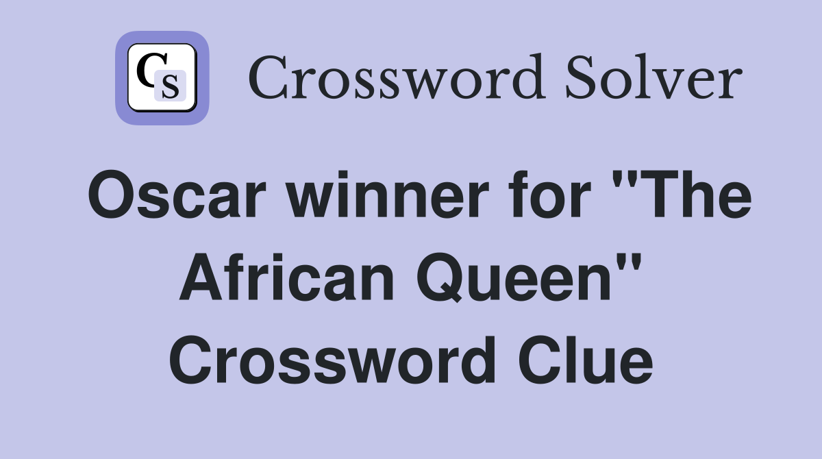 Oscar winner for "The African Queen" Crossword Clue