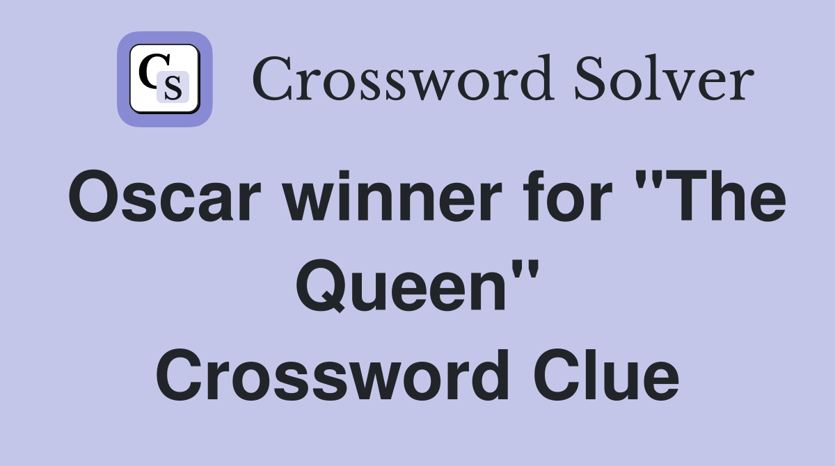 Oscar winner for "The Queen" Crossword Clue