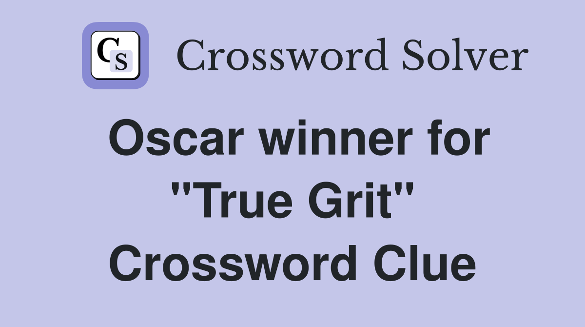 Oscar winner for "True Grit" Crossword Clue