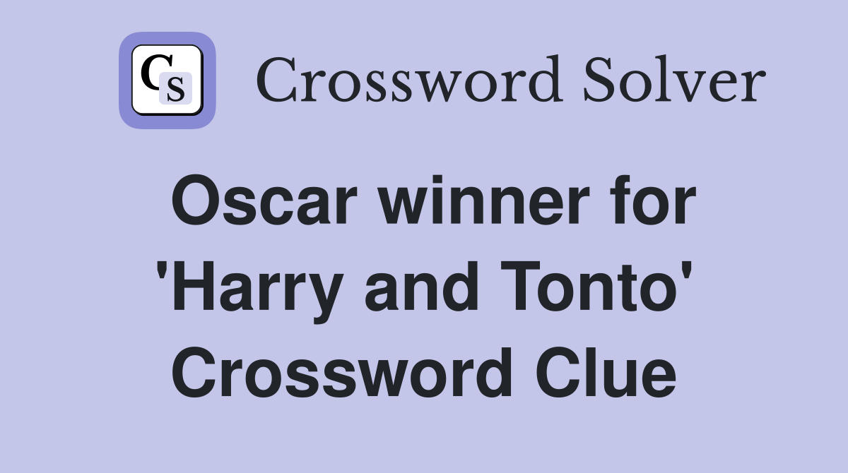 Oscar winner for 'Harry and Tonto' Crossword Clue