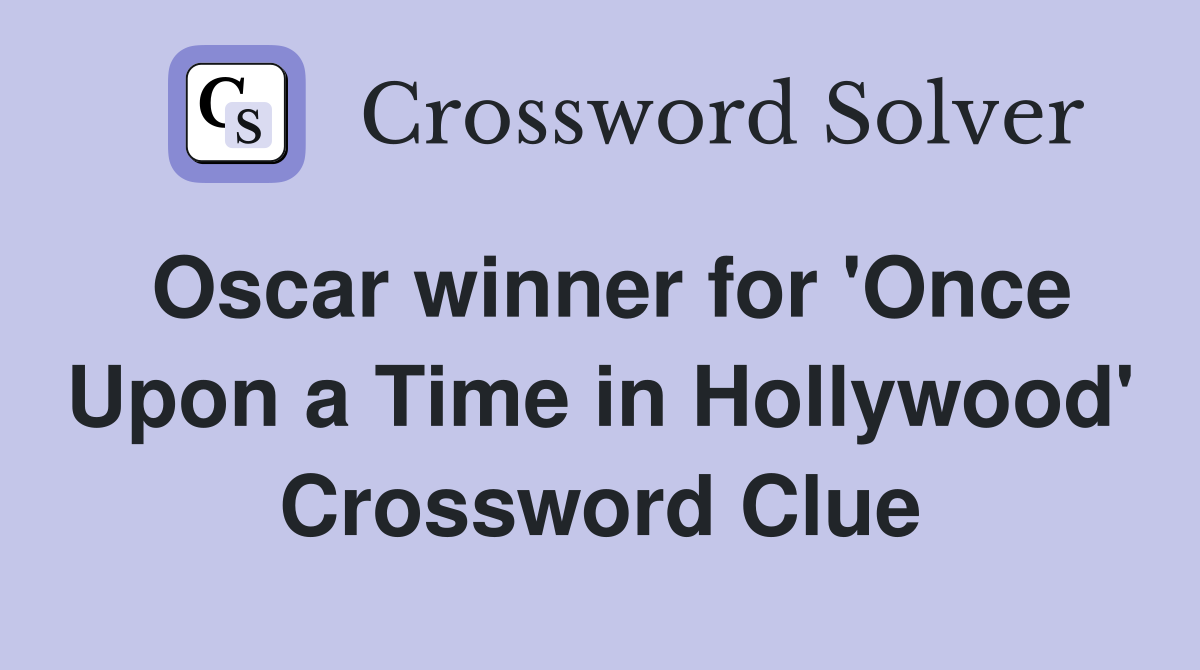 Oscar winner for 'Once Upon a Time in Hollywood' Crossword Clue