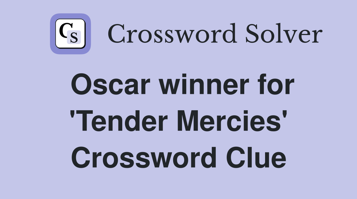 Oscar winner for 'Tender Mercies' Crossword Clue