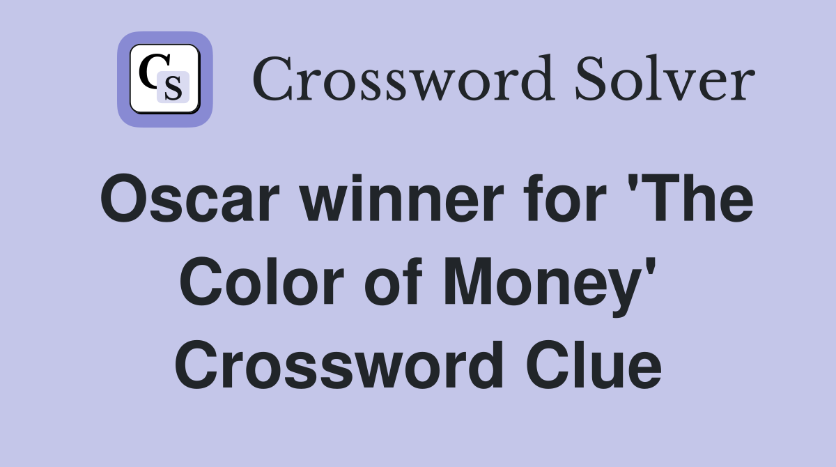 Oscar winner for 'The Color of Money' Crossword Clue