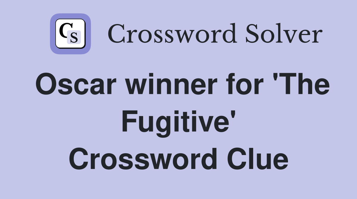 Oscar winner for 'The Fugitive' Crossword Clue
