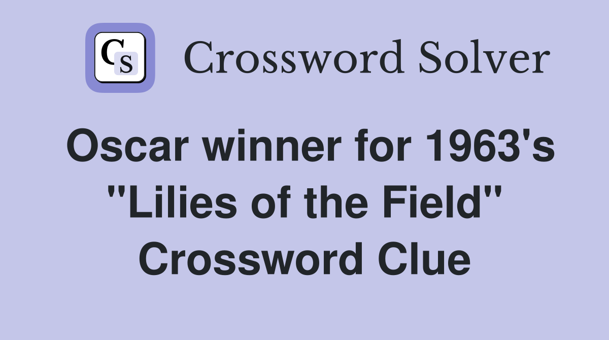 Oscar winner for 1963's "Lilies of the Field" Crossword Clue