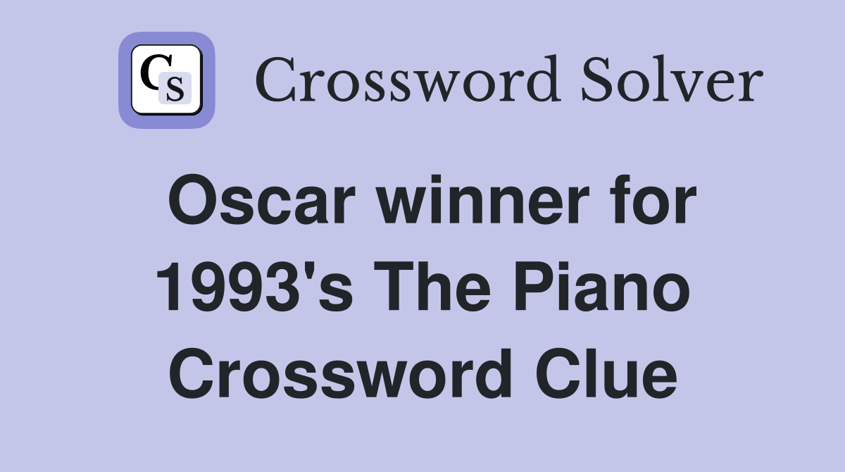 Oscar winner for 1993's The Piano Crossword Clue