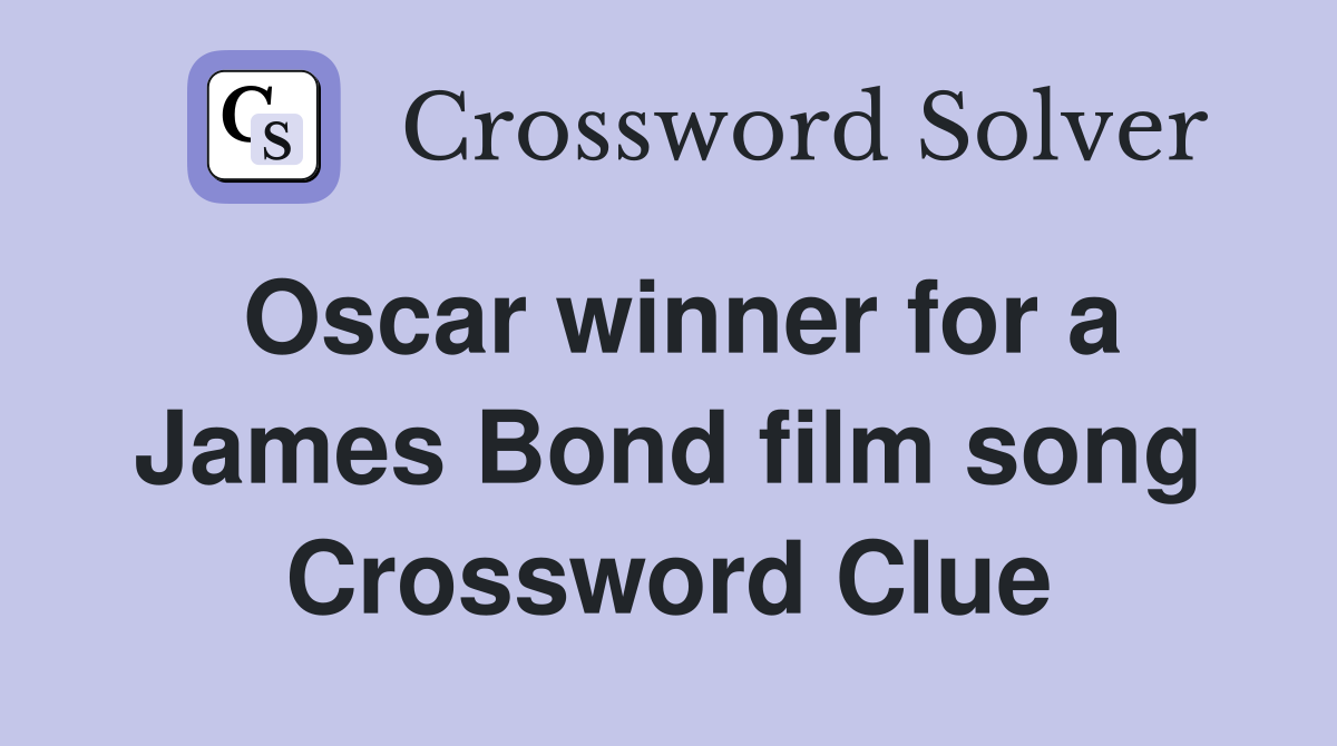 Oscar winner for a James Bond film song Crossword Clue