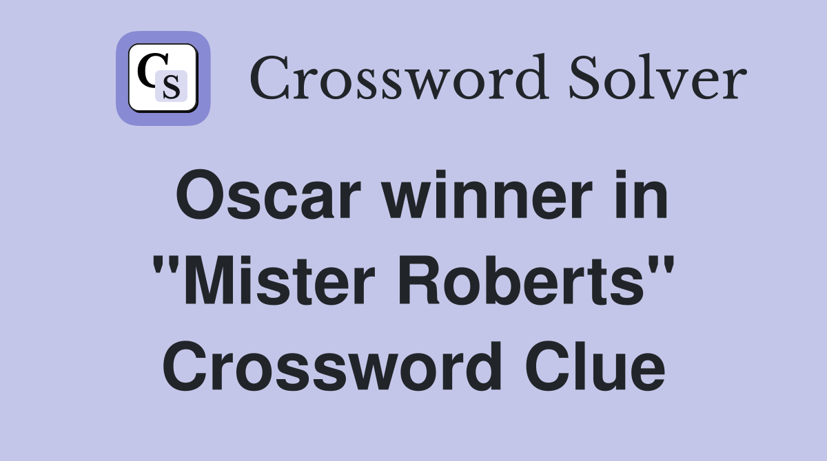 Oscar winner in "Mister Roberts" Crossword Clue