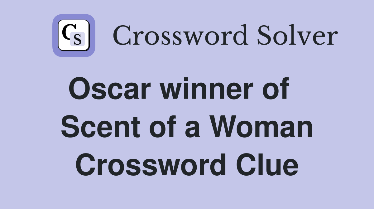 Oscar winner of    Scent of a Woman Crossword Clue