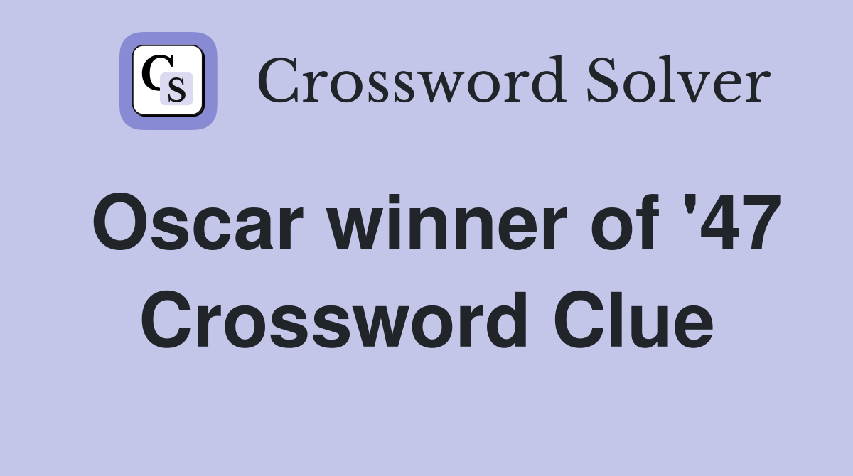 Oscar winner of '47 Crossword Clue