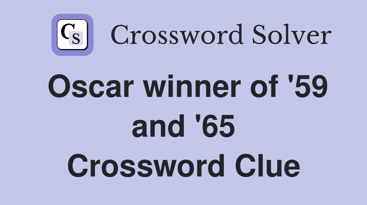 Oscar winner of '59 and '65 Crossword Clue