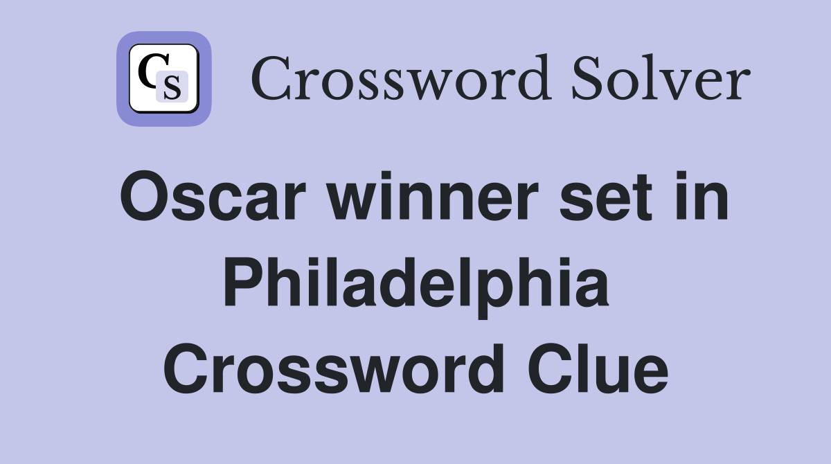 Oscar winner set in Philadelphia Crossword Clue