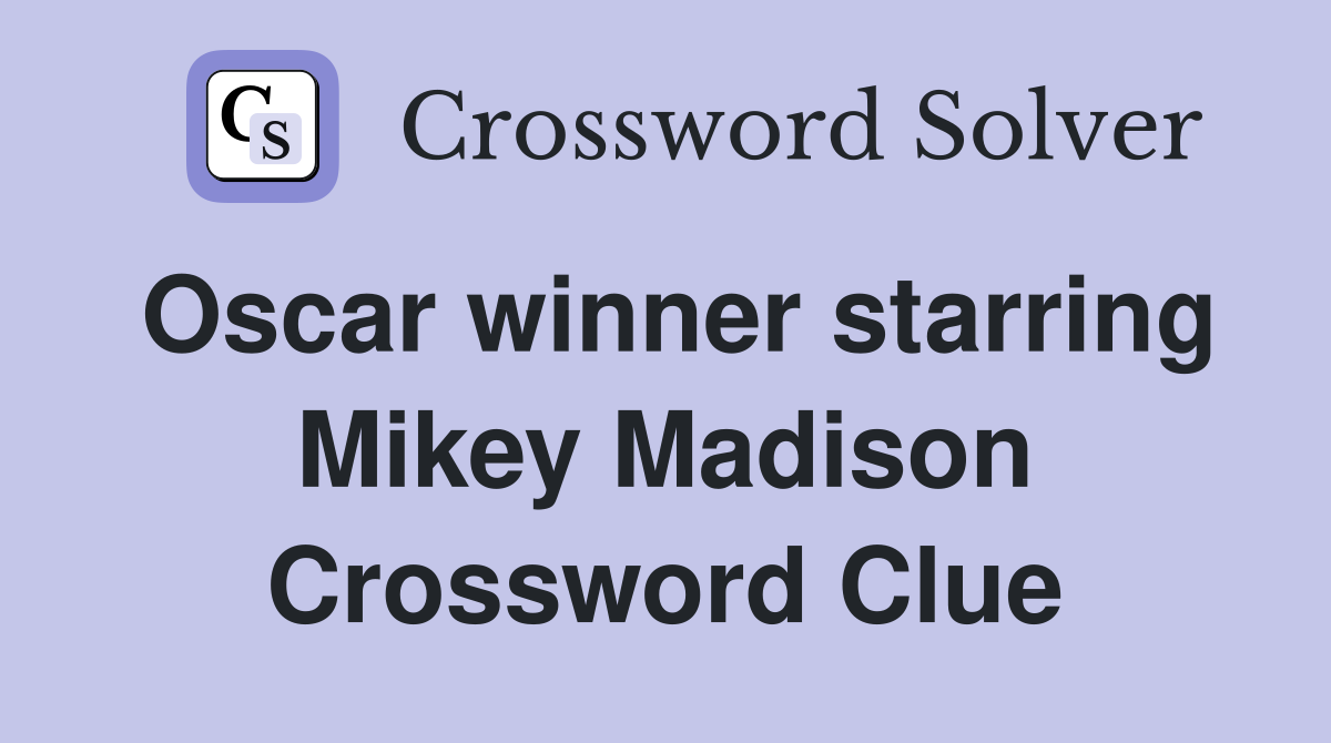 Oscar winner starring Mikey Madison Crossword Clue