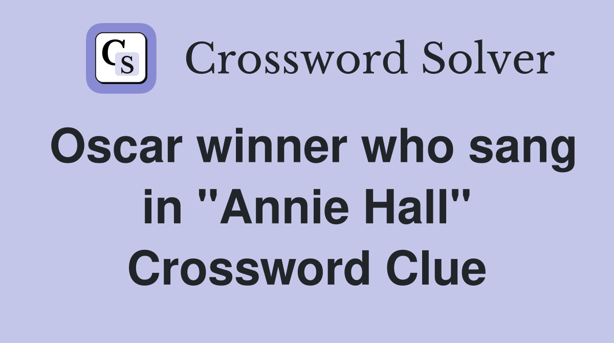 Oscar winner who sang in "Annie Hall" Crossword Clue